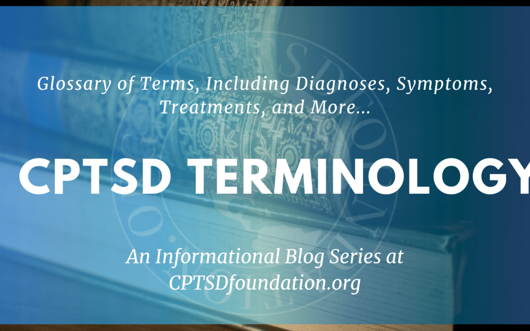 Glossary of Terms for Complex PTSD (CPTSD)