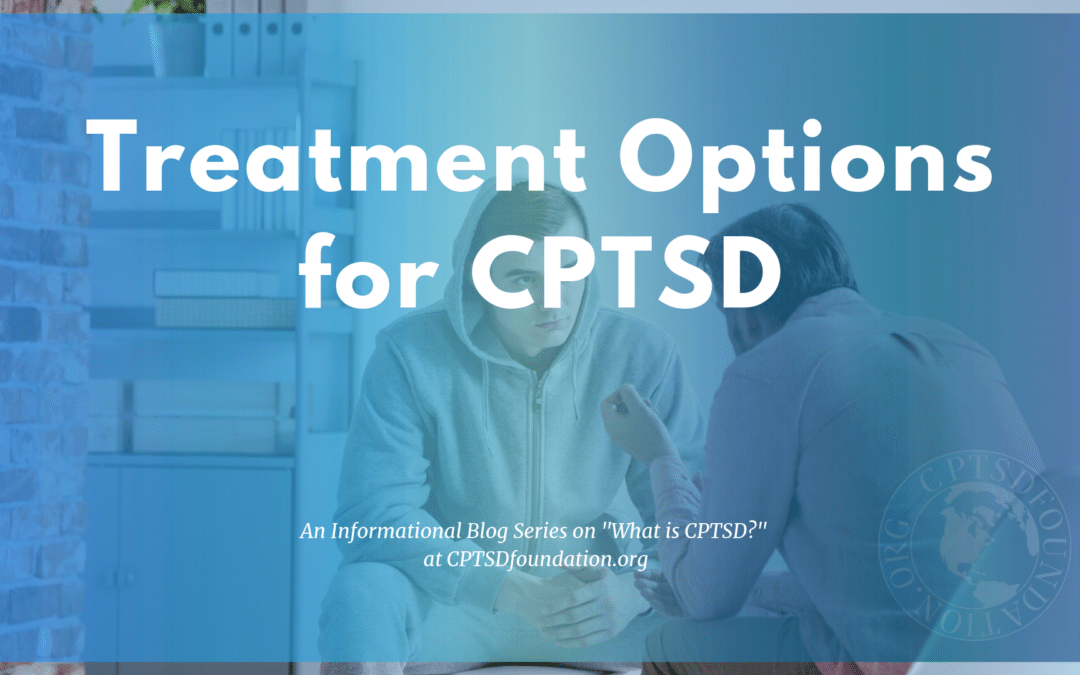 Some Treatment Options for Complex Post-Traumatic Stress Disorder (CPTSD)