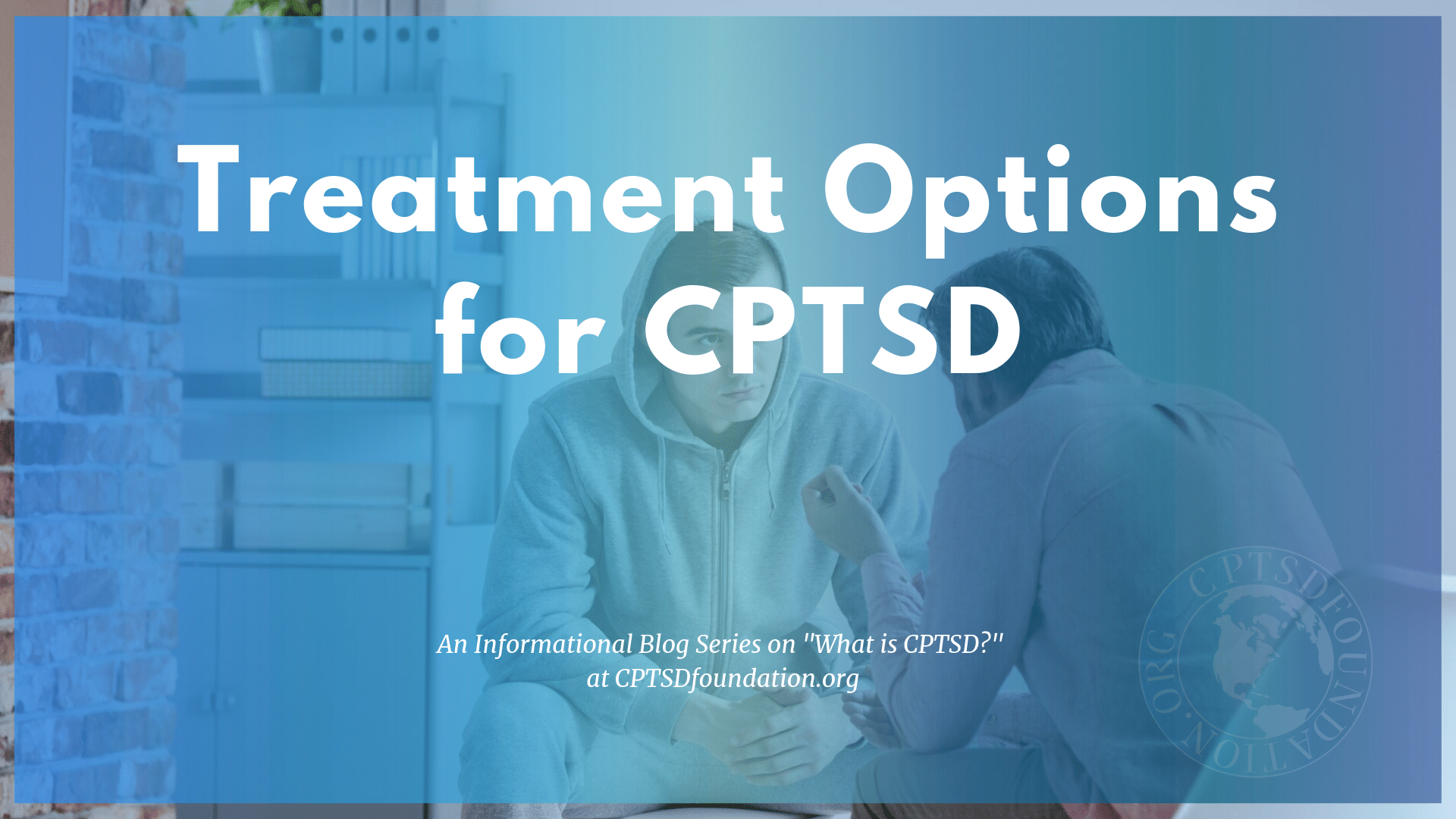 treatment options for complex post traumatic stress disorder - blog post series at cptsd foundation