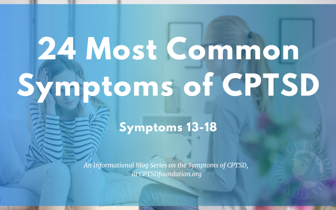 13-18 of the 24 most common symptoms of complex post traumatic stress disorder - blog post series at cptsd foundation