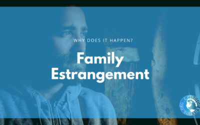 Why Do Family Estrangements Happen?