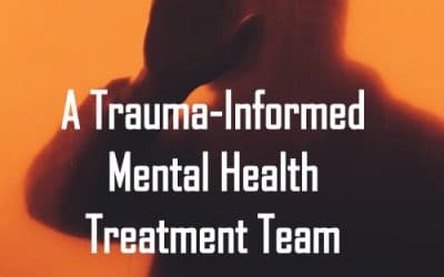 A Trauma-Informed Mental Health Treatment Team