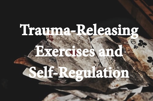 Tension and Trauma-Releasing Exercises® and Self-Regulation
