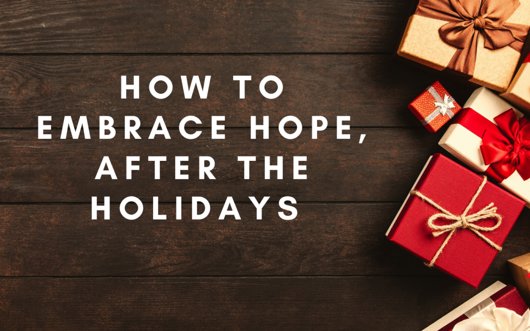 How to Ebrace Hope, After the Holidays