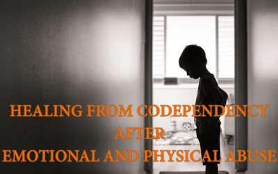 Healing from Codependency After Physical and Emotional Abuse