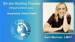 we are healing trauma 2022 - kati morton - featured interview - cptsd foundation (1)